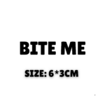 BITE ME