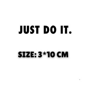 JUST DO IT.